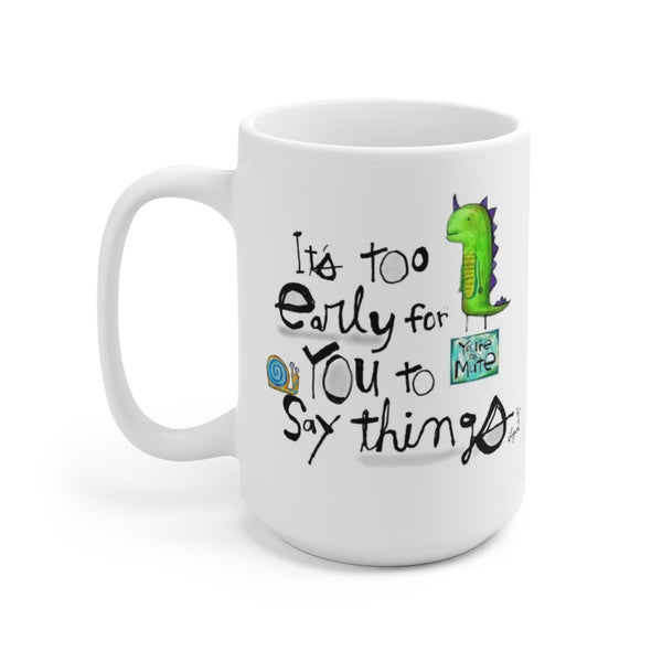 Mug-Too Early
