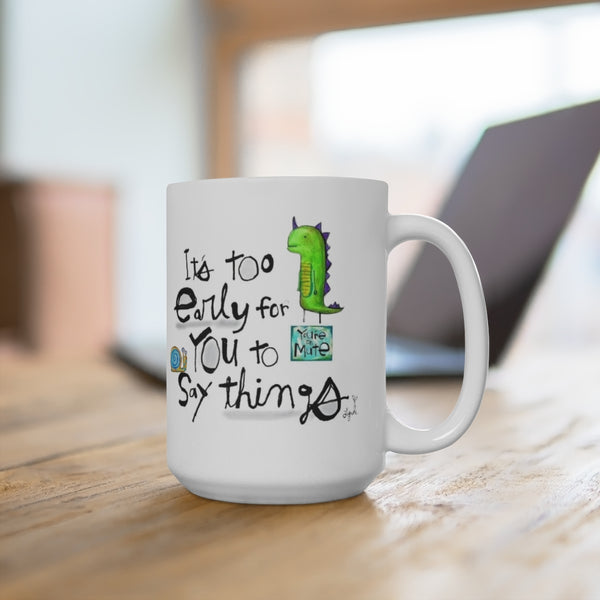 Mug-Too Early