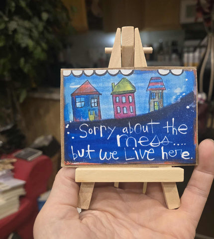 Easel Art! NEW! Home Mess