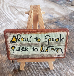Slow to Speak  Quick to Listen