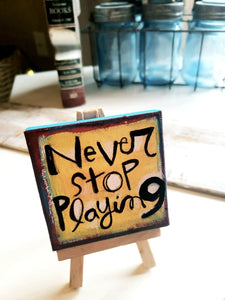 Never stop PLAYinG Mini canvas